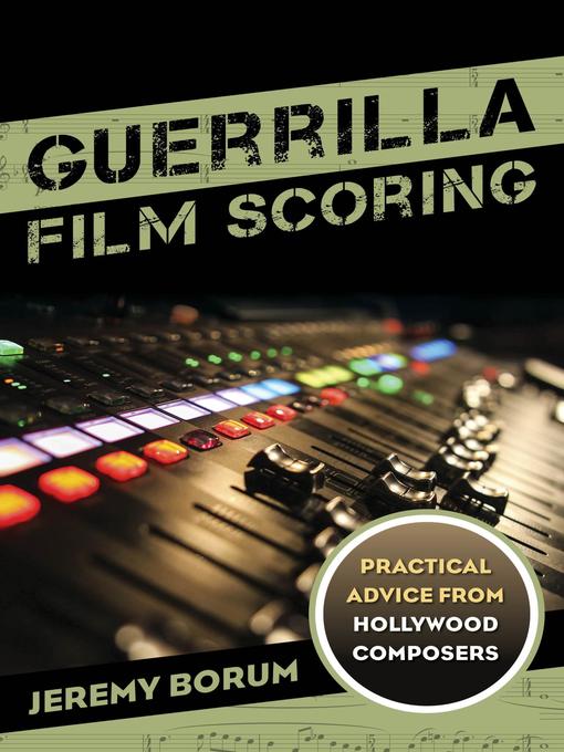 Title details for Guerrilla Film Scoring by Jeremy Borum - Available